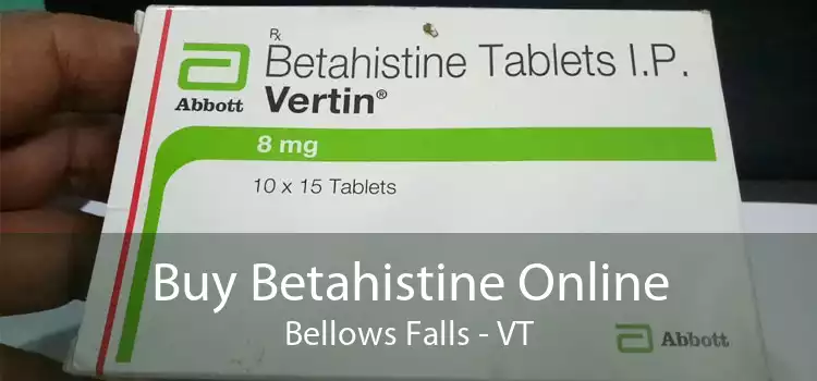 Buy Betahistine Online Bellows Falls - VT
