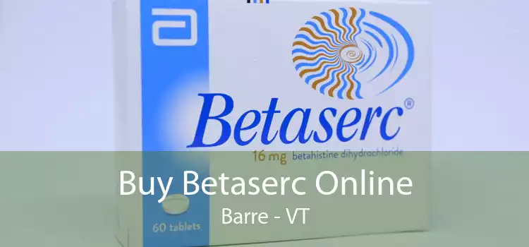 Buy Betaserc Online Barre - VT