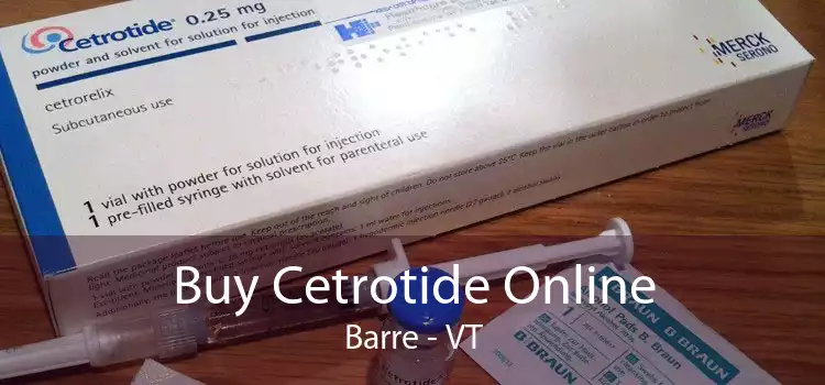 Buy Cetrotide Online Barre - VT