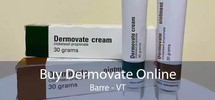 Buy Dermovate Online Barre - VT