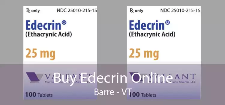 Buy Edecrin Online Barre - VT