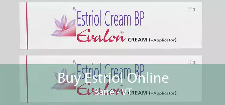 Buy Estriol Online Barre - VT