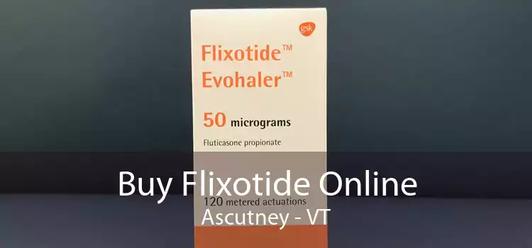 Buy Flixotide Online Ascutney - VT