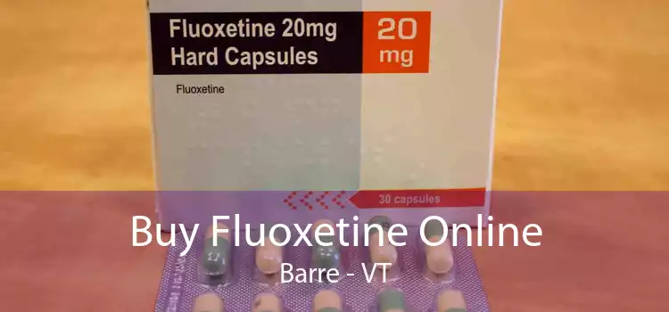 Buy Fluoxetine Online Barre - VT