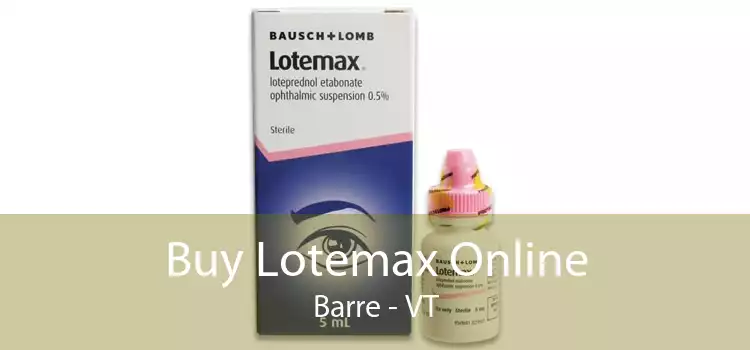 Buy Lotemax Online Barre - VT