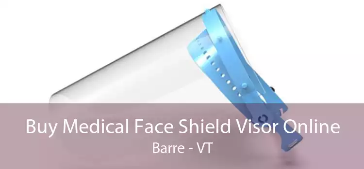 Buy Medical Face Shield Visor Online Barre - VT