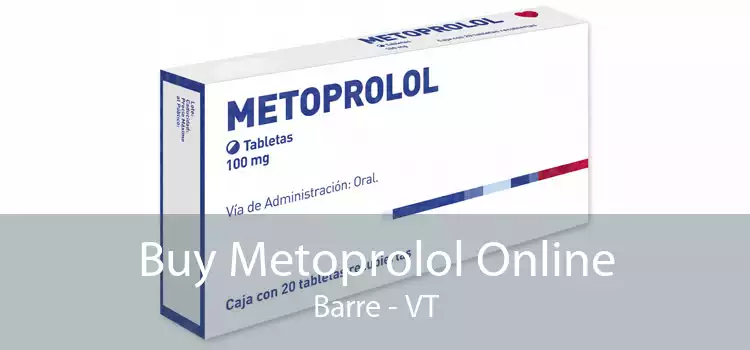 Buy Metoprolol Online Barre - VT
