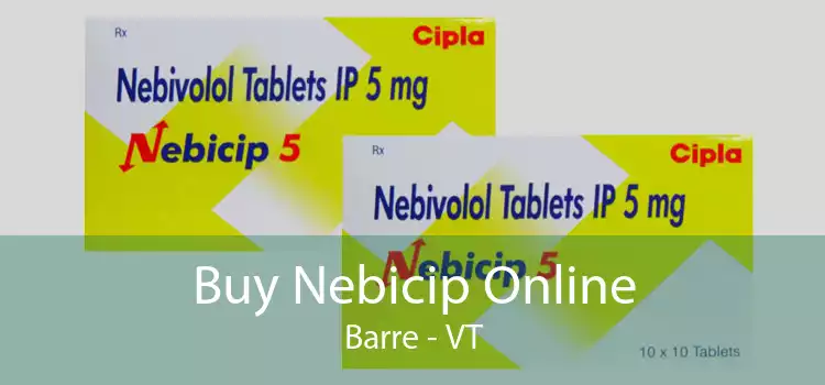 Buy Nebicip Online Barre - VT