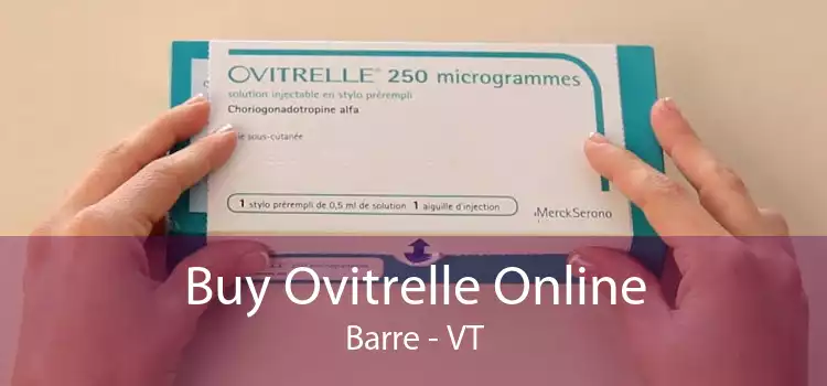 Buy Ovitrelle Online Barre - VT
