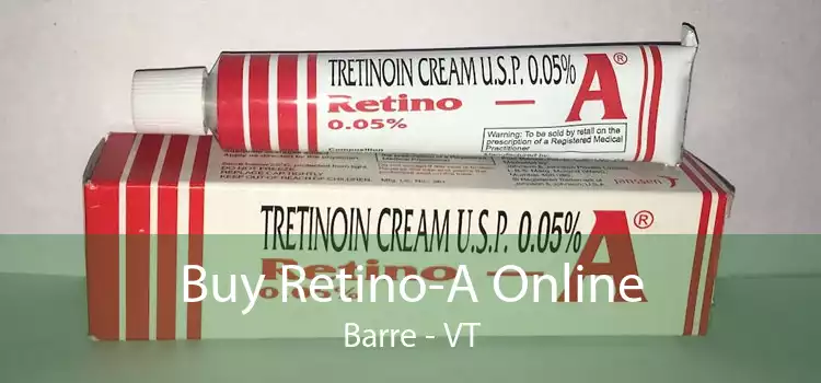 Buy Retino-A Online Barre - VT