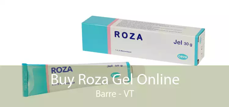 Buy Roza Gel Online Barre - VT