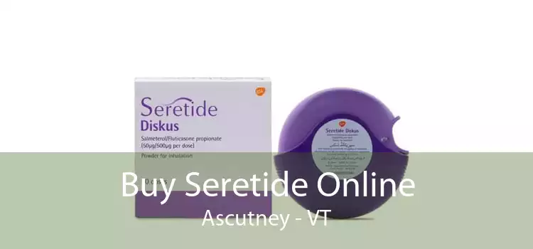 Buy Seretide Online Ascutney - VT