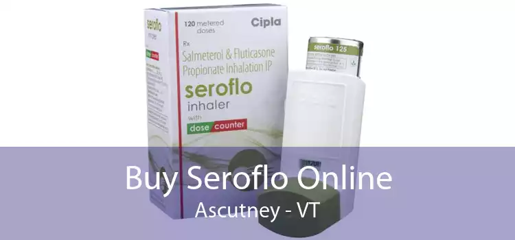 Buy Seroflo Online Ascutney - VT