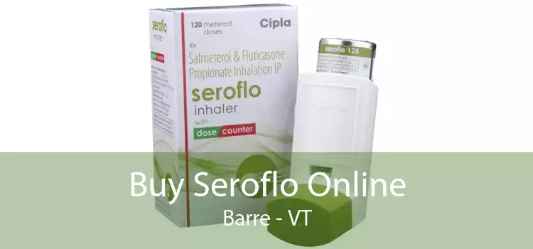 Buy Seroflo Online Barre - VT