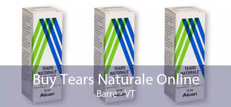 Buy Tears Naturale Online Barre - VT