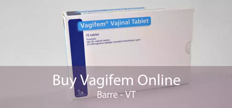 Buy Vagifem Online Barre - VT