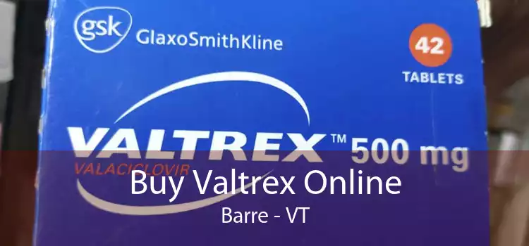 Buy Valtrex Online Barre - VT