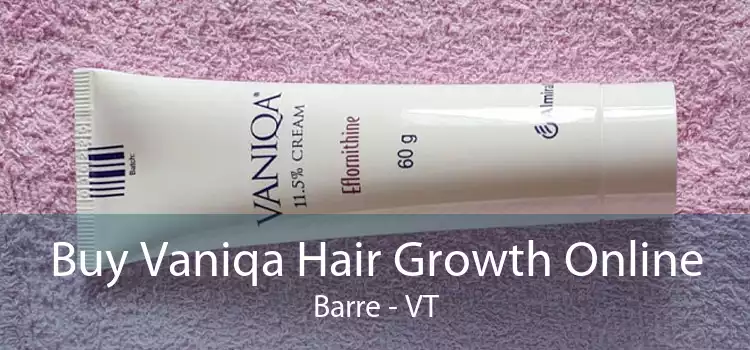 Buy Vaniqa Hair Growth Online Barre - VT