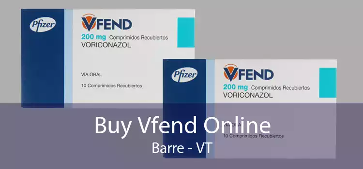 Buy Vfend Online Barre - VT
